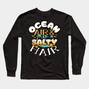 Ocean Air Salty Hair Beach Summer Vacations Long Sleeve T-Shirt